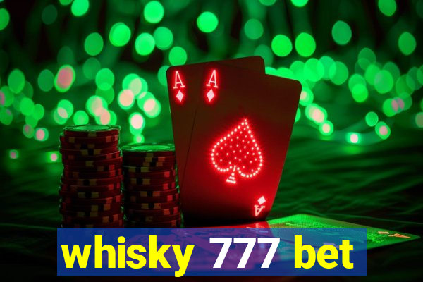 whisky 777 bet